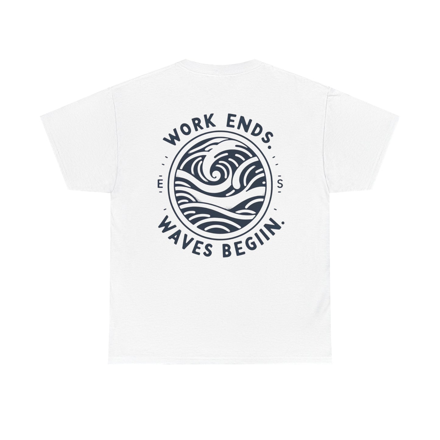 Cotton Tee - "Work Ends, Waves Begin"