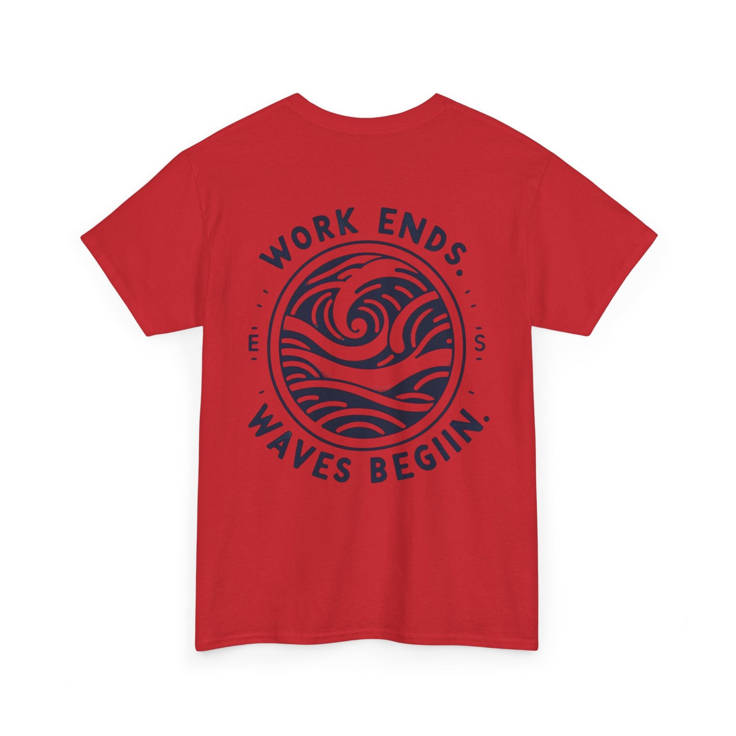 Cotton Tee - "Work Ends, Waves Begin"