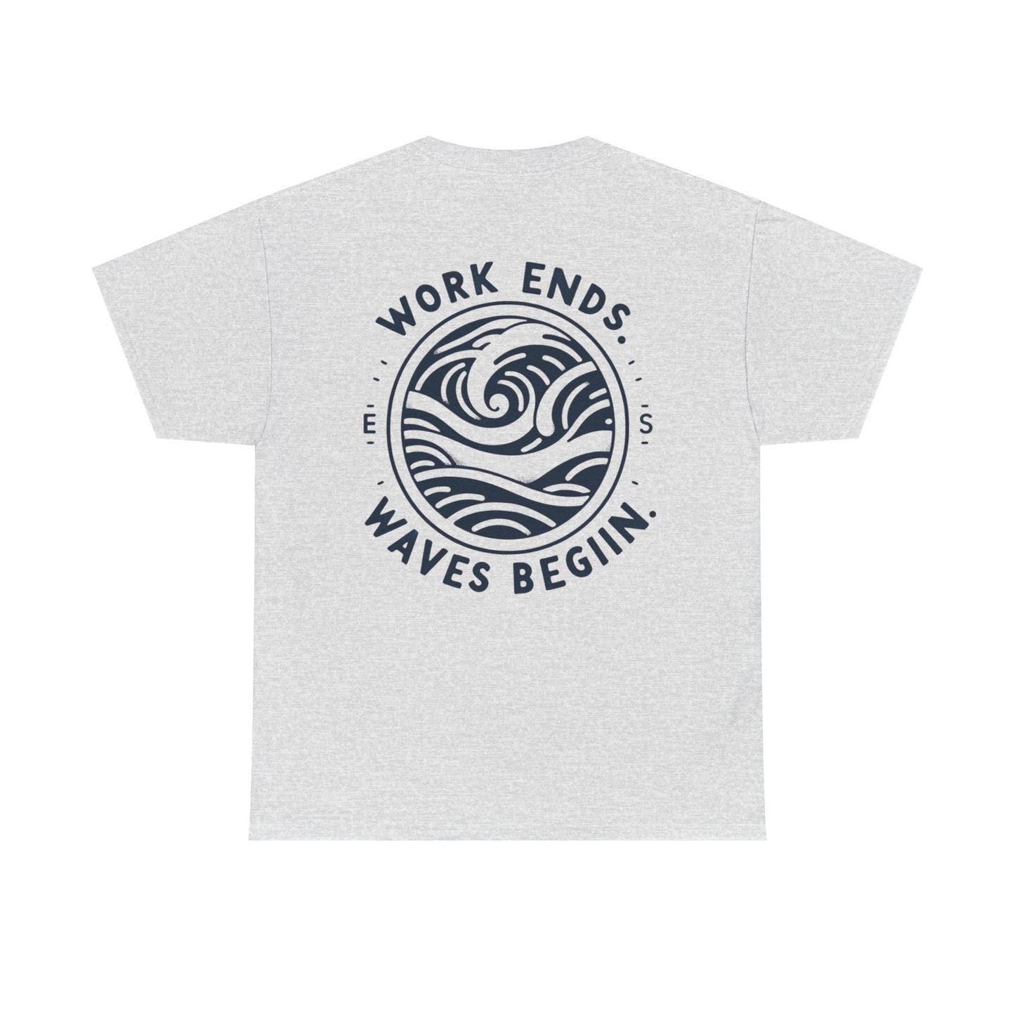 Cotton Tee - "Work Ends, Waves Begin"
