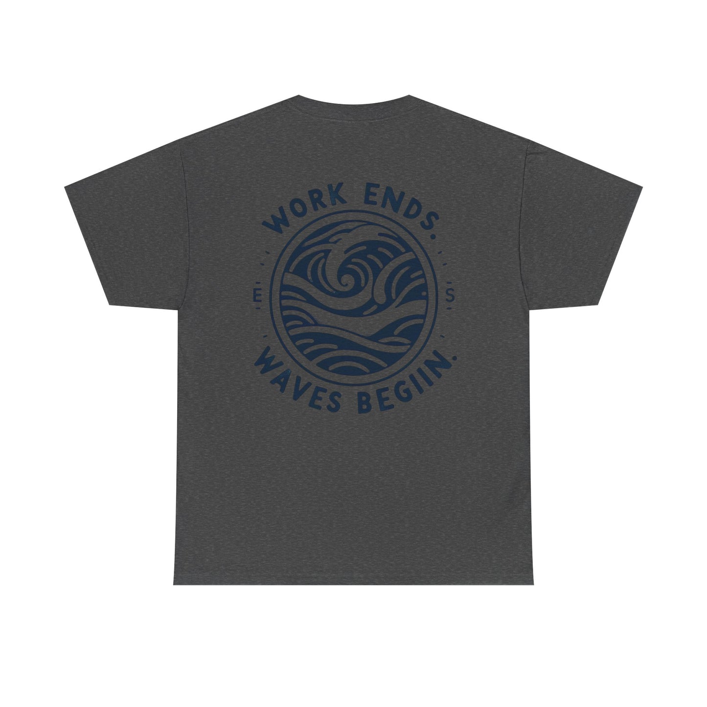 Cotton Tee - "Work Ends, Waves Begin"