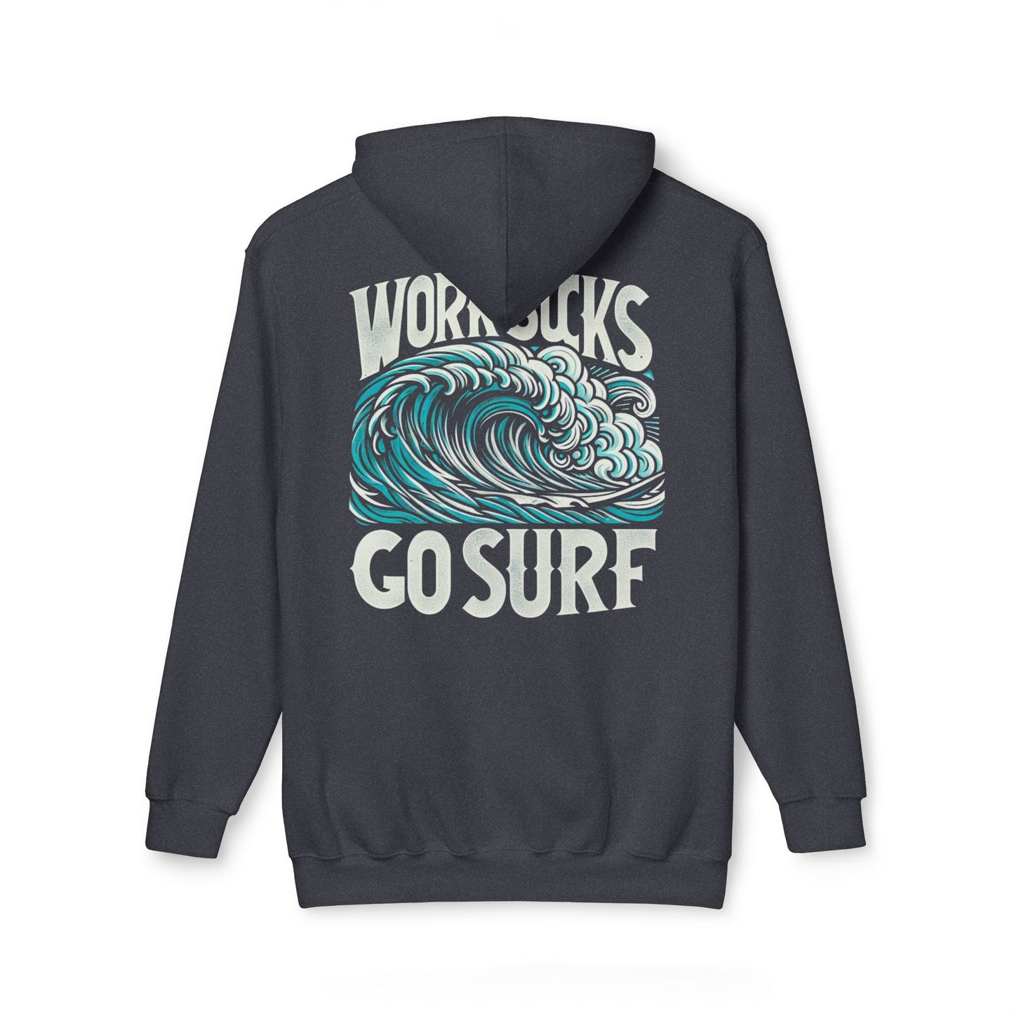 Hooded Sweatshirt - Work Hard Go Surf