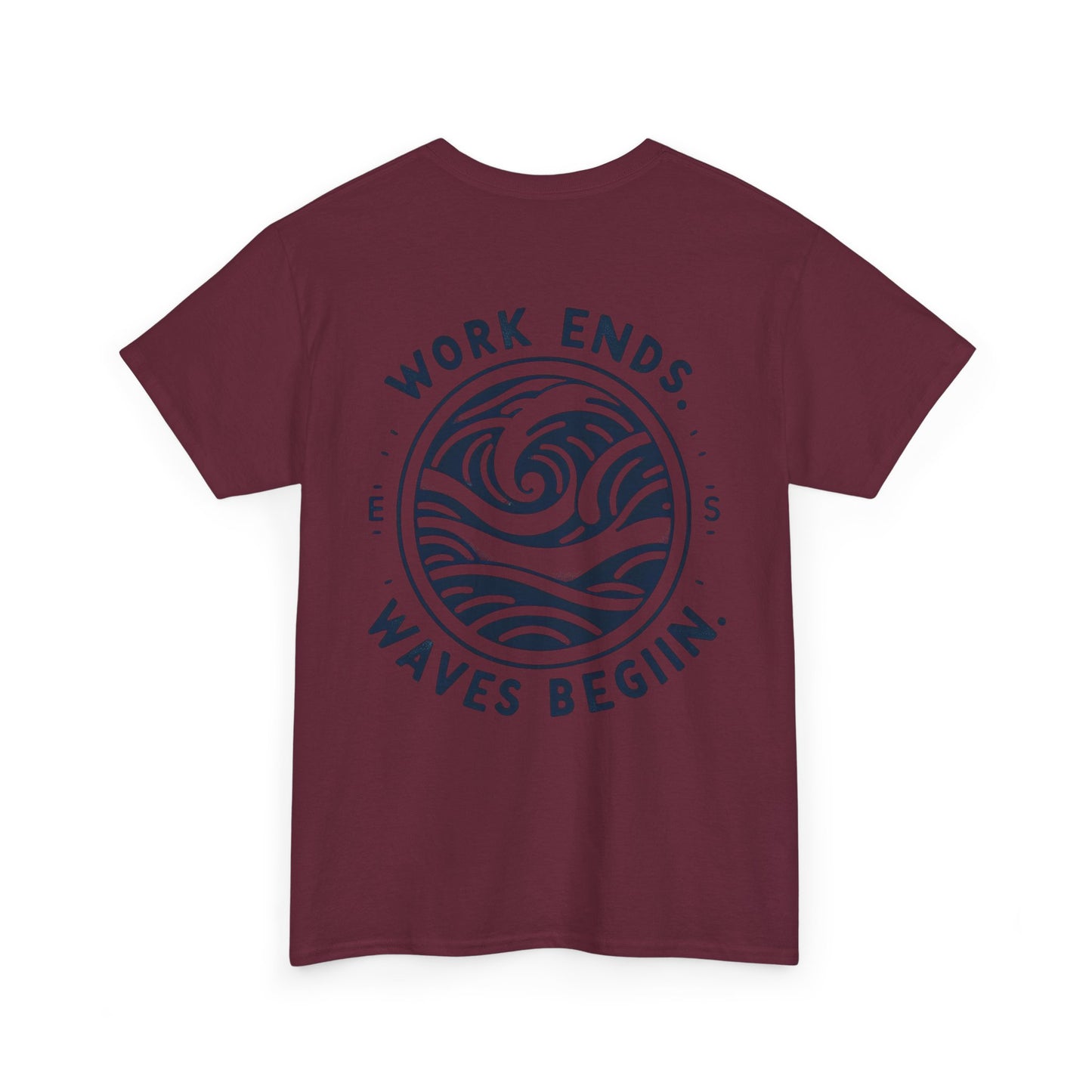 Cotton Tee - "Work Ends, Waves Begin"