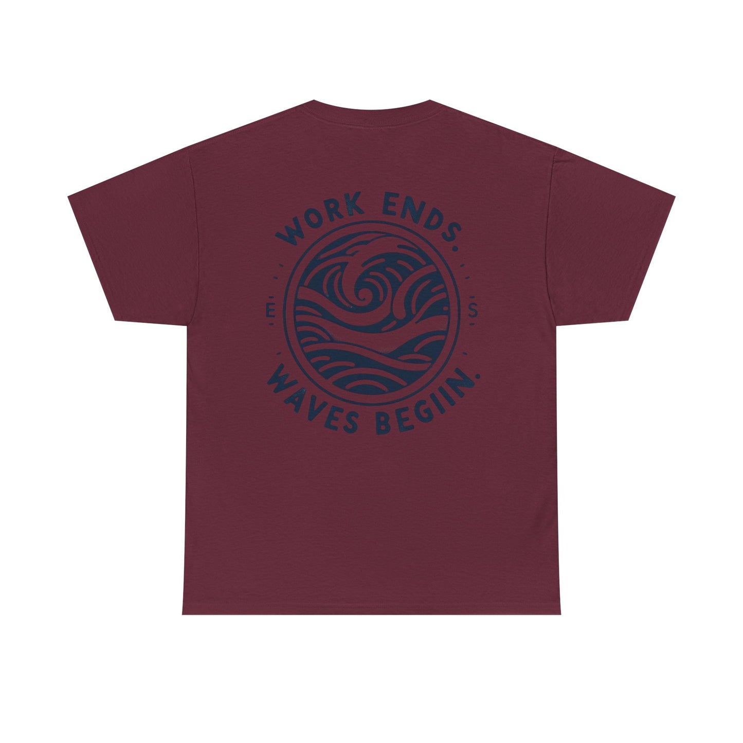 Cotton Tee - "Work Ends, Waves Begin"