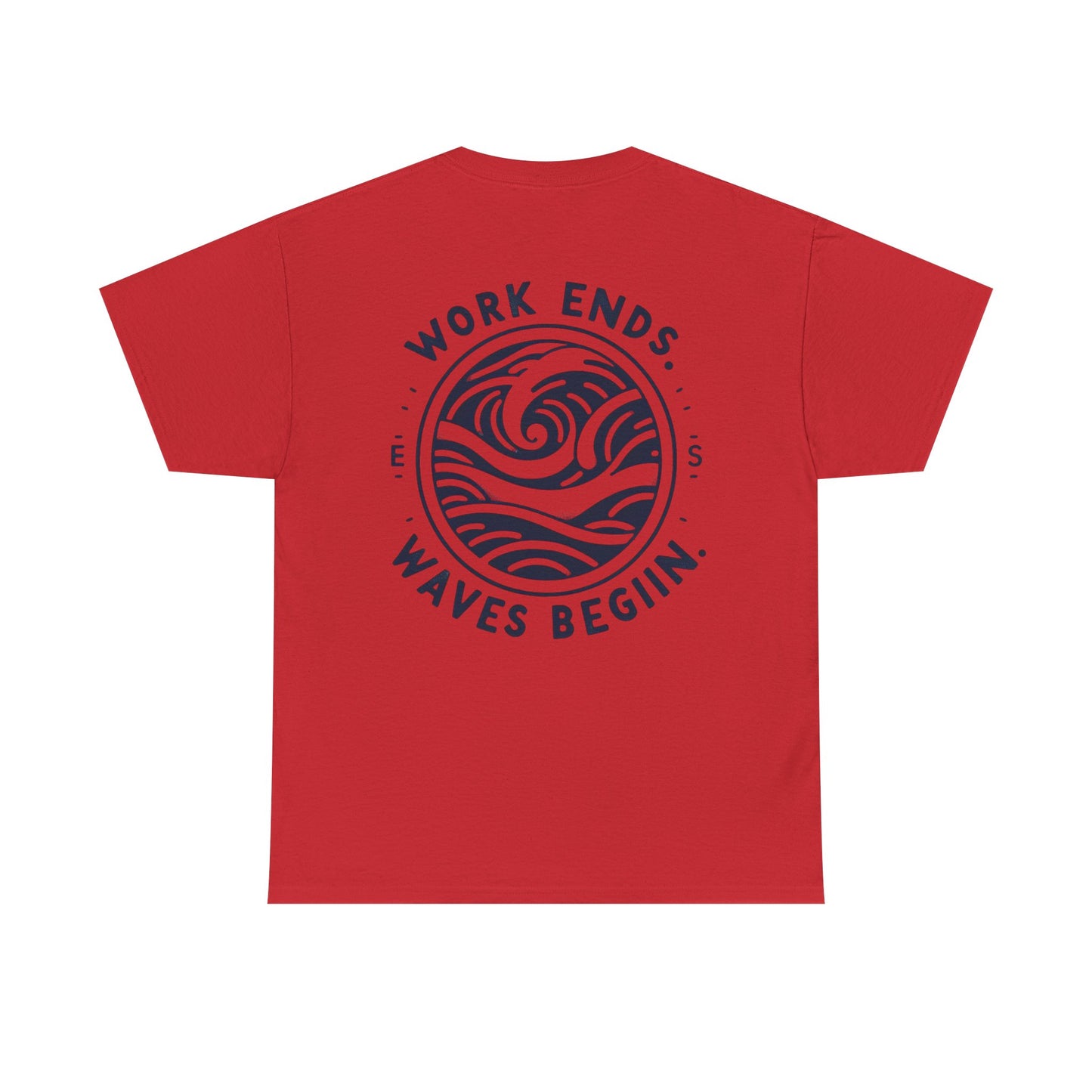 Cotton Tee - "Work Ends, Waves Begin"