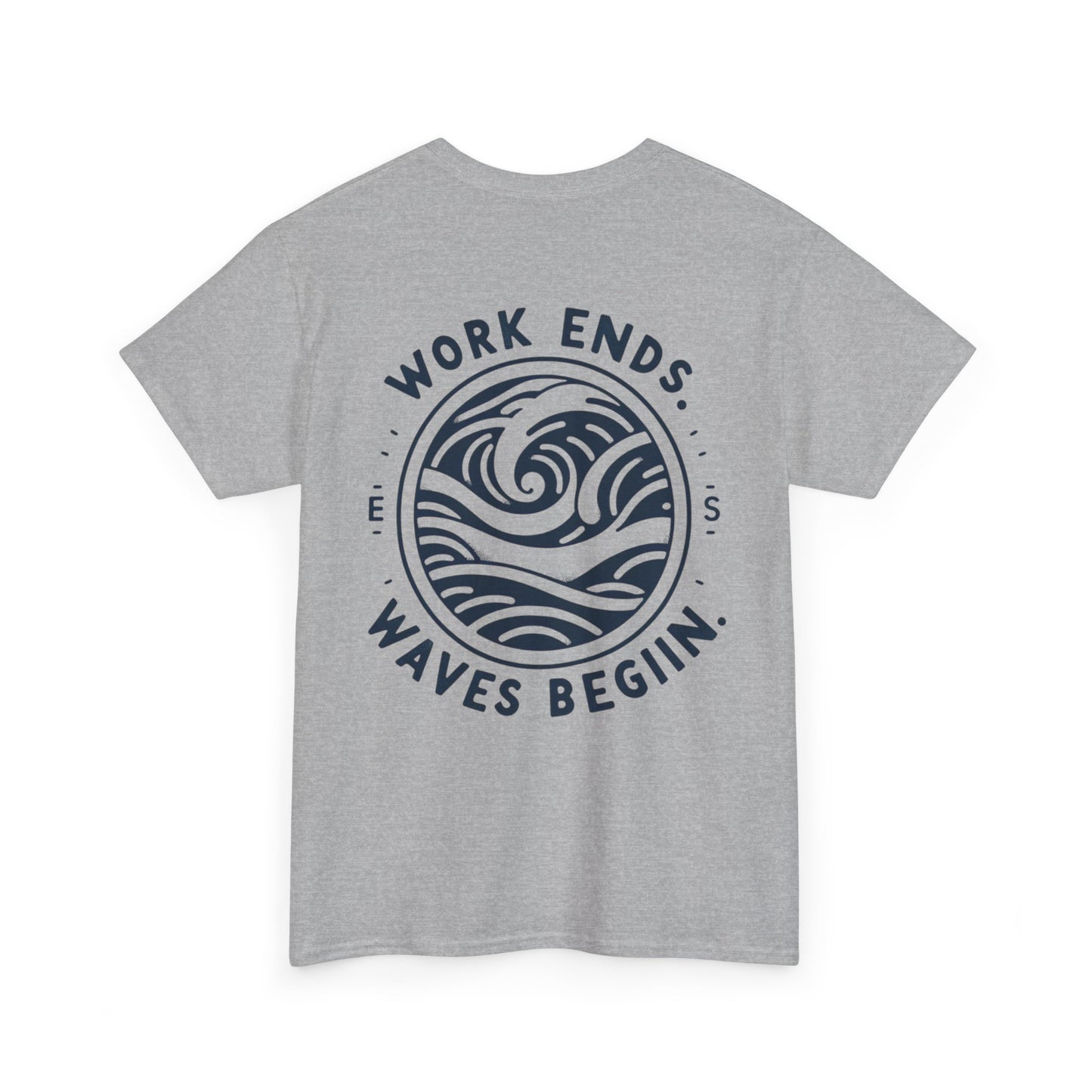 Cotton Tee - "Work Ends, Waves Begin"
