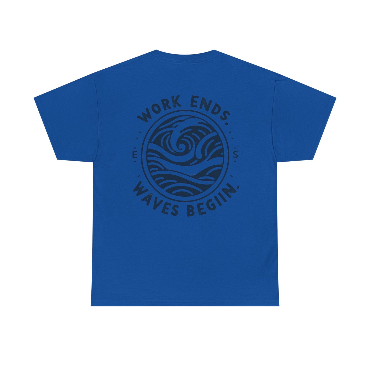 Cotton Tee - "Work Ends, Waves Begin"