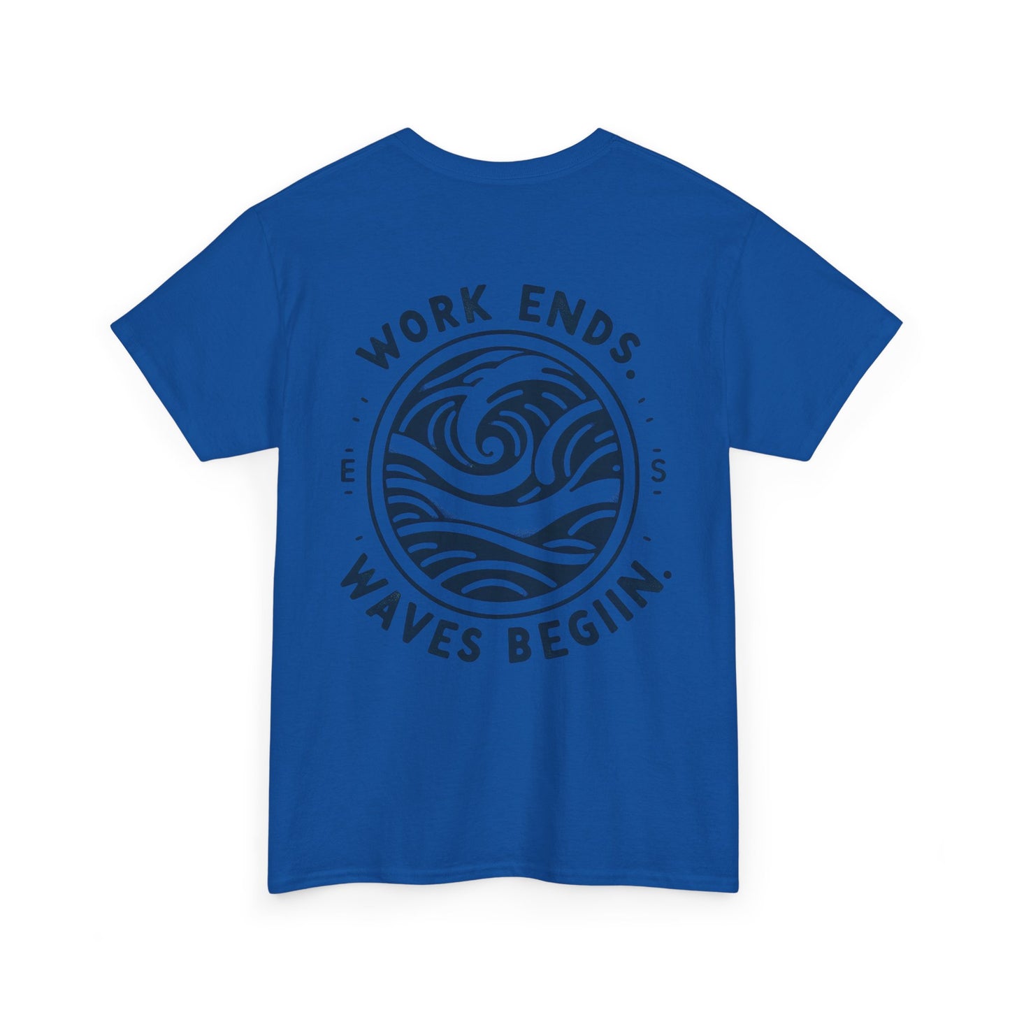 Cotton Tee - "Work Ends, Waves Begin"