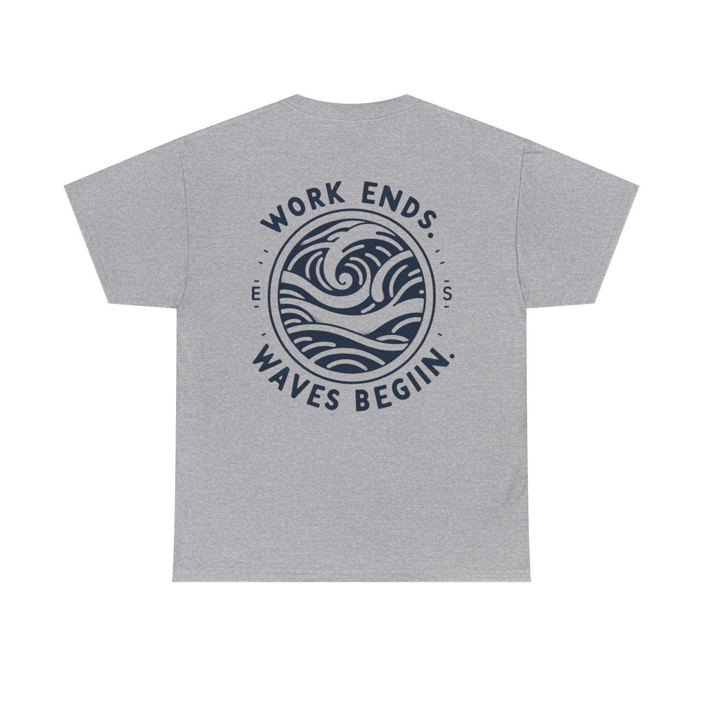 Cotton Tee - "Work Ends, Waves Begin"