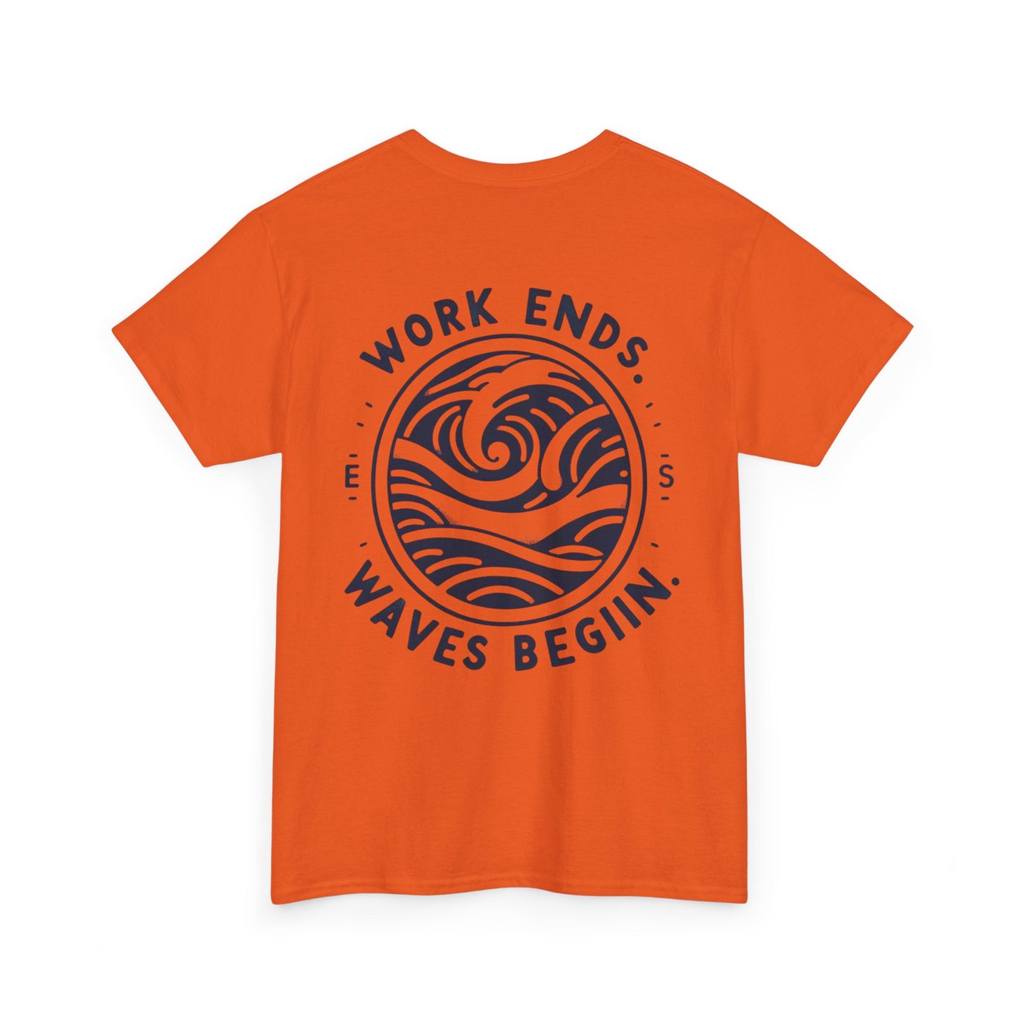 Cotton Tee - "Work Ends, Waves Begin"