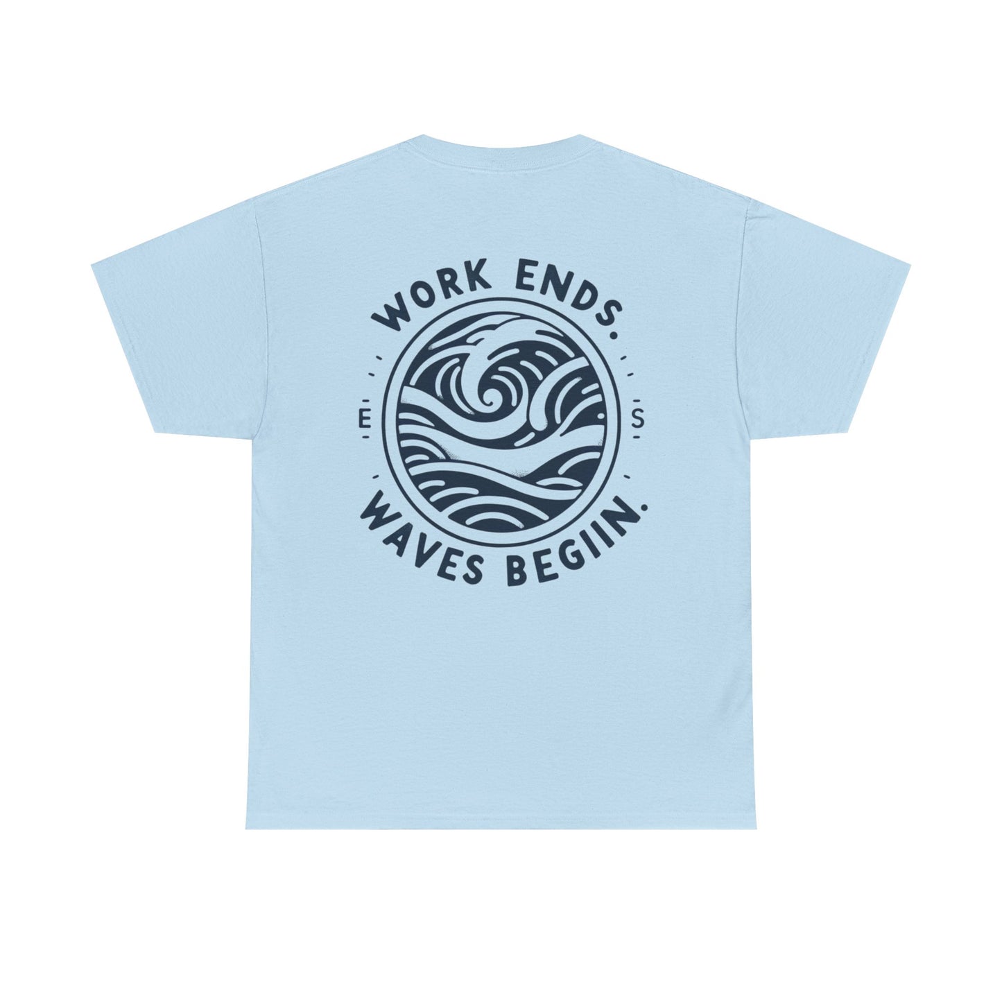 Cotton Tee - "Work Ends, Waves Begin"