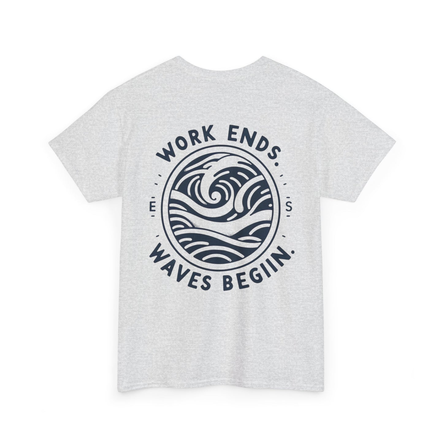 Cotton Tee - "Work Ends, Waves Begin"