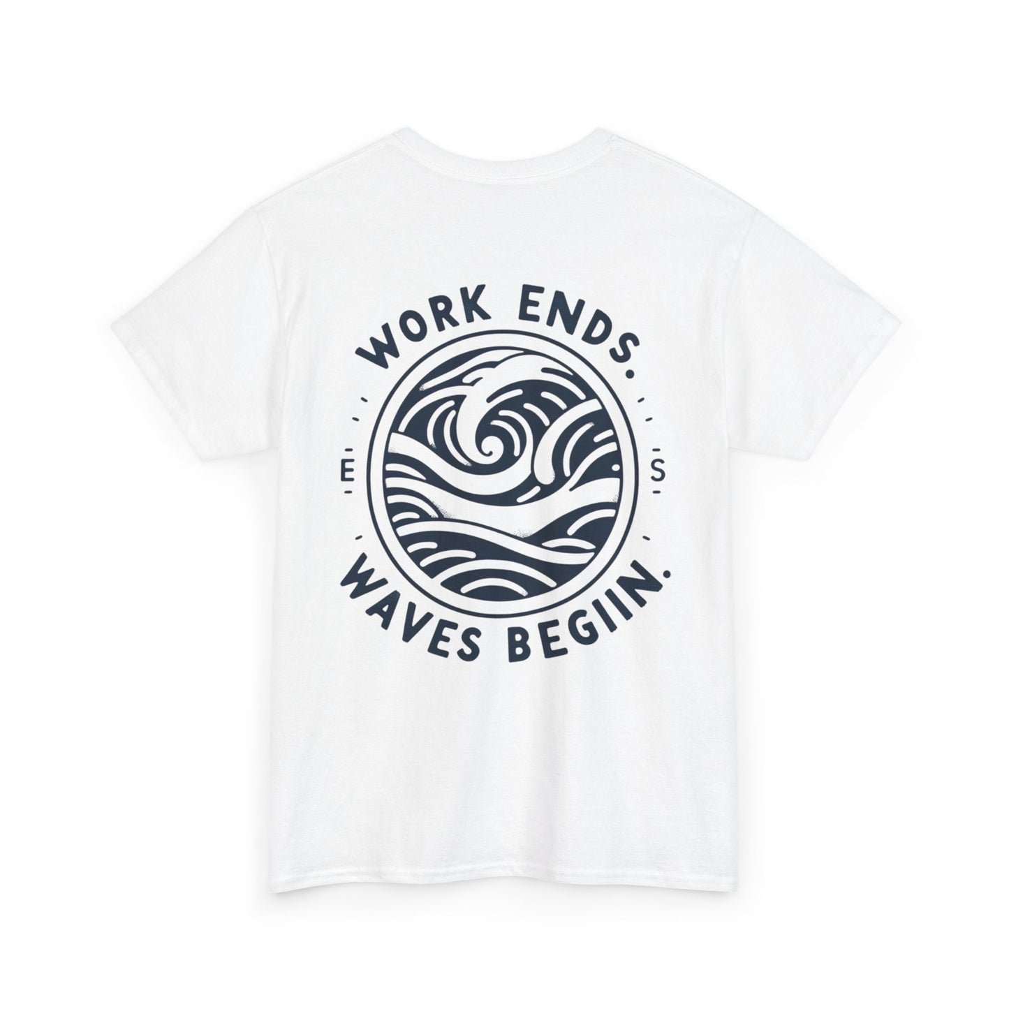 Cotton Tee - "Work Ends, Waves Begin"