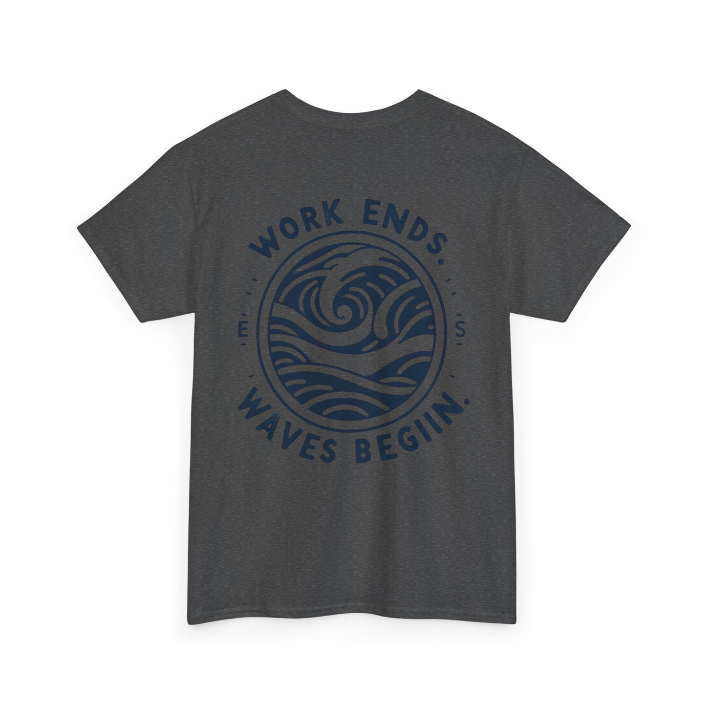 Cotton Tee - "Work Ends, Waves Begin"