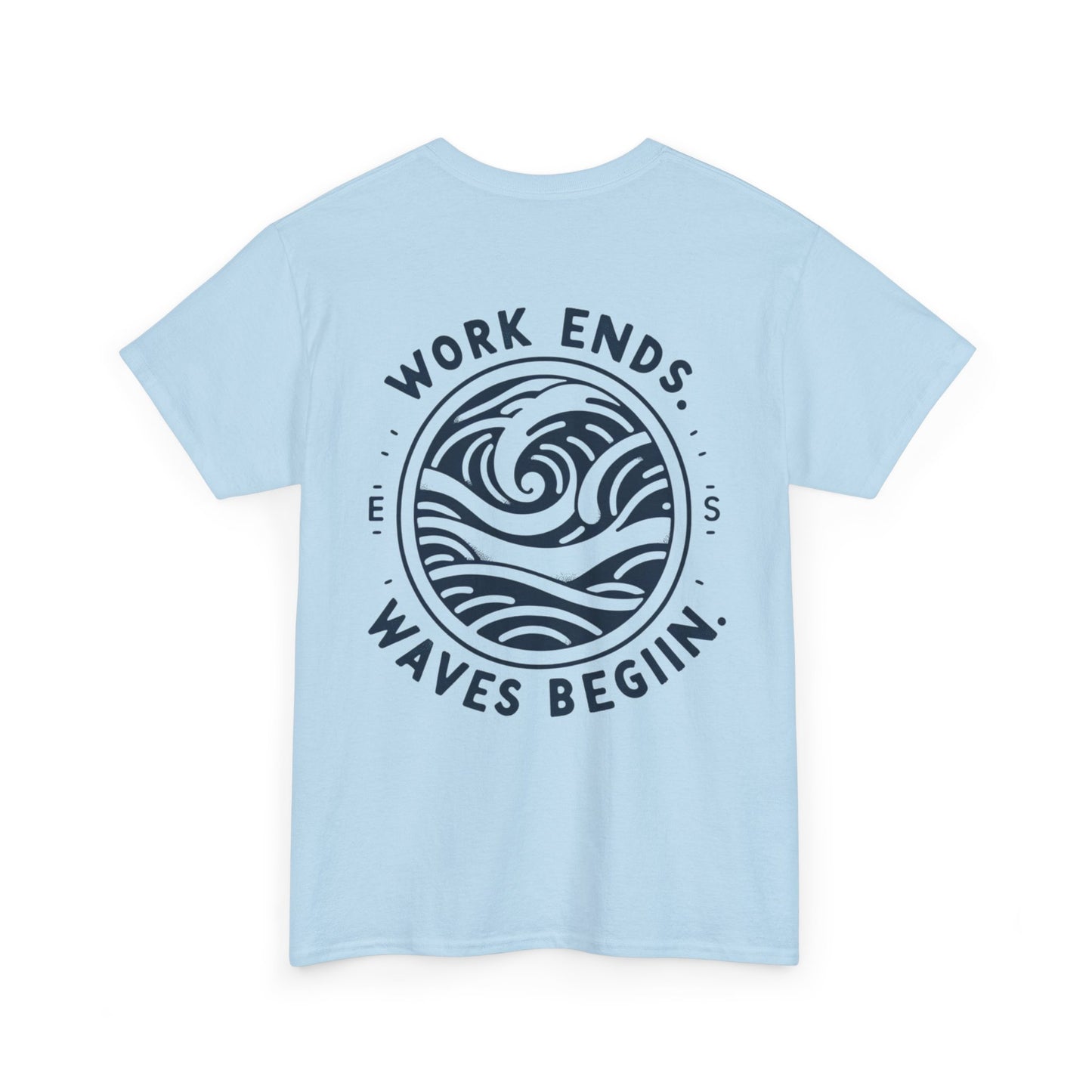 Cotton Tee - "Work Ends, Waves Begin"